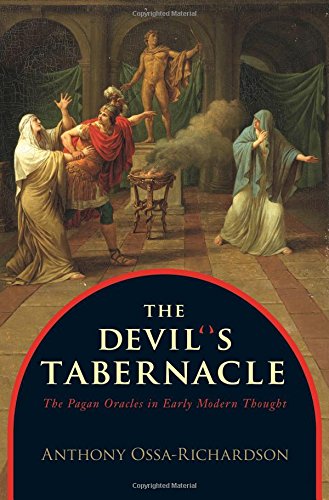 The Devil's tabernacle : the pagan oracles in early modern thought