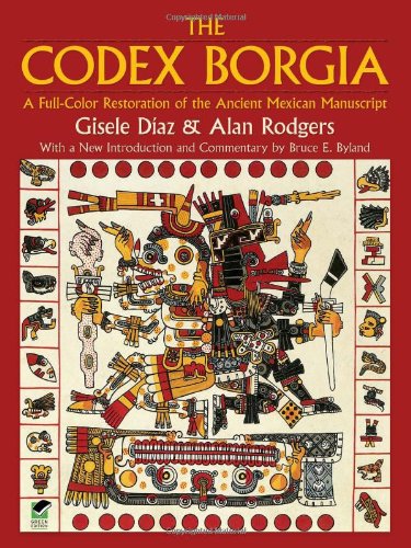 The Codex Borgia : a full-color restoration of the ancient Mexican manuscript