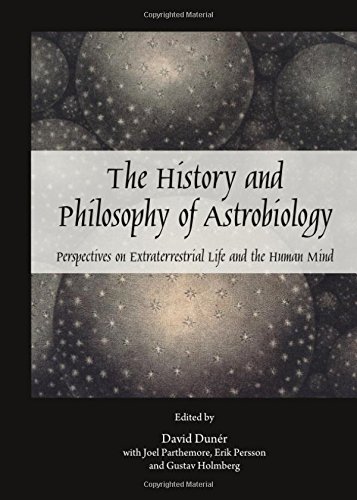 oThe¿ History and Philosophy of Astrobiology Perspectives on Extraterrestrial Life and the Human Mind