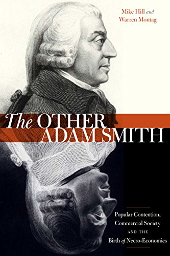 The Other Adam Smith: Popular Contention, Commercial Society, and the Birth of Necro-Economics