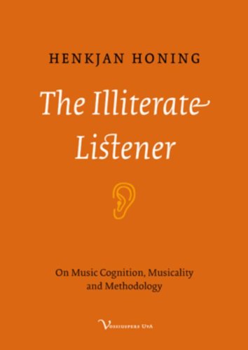 The Illiterate Listener : On Music Cognition, Musicality and Methodology
