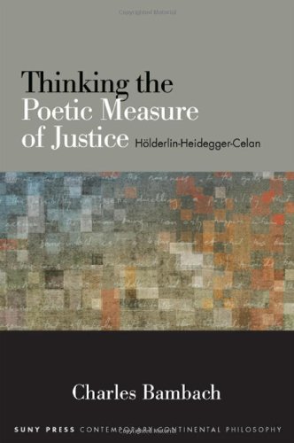 Thinking the Poetic Measure of Justice: Hölderlin-Heidegger-Celan