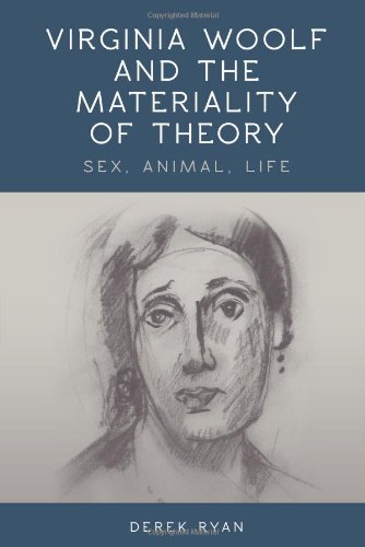 Virginia Woolf and the materiality of theory : sex, animal, life