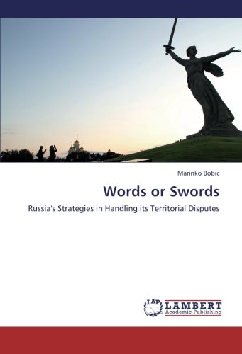 Words or Swords: Russia's Strategies in Handling its Territorial Disputes