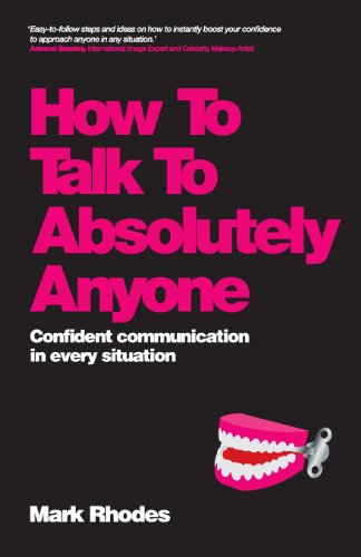 How To Talk To Absolutely Anyone: Confident Communication in Every Situation