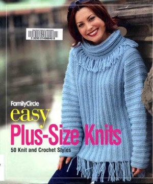 Family Circle Easy Plus-Size Knits 50 Knit and Crochet Styles