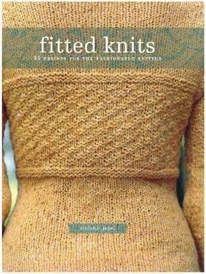 Fitted Knits 25 Projects for the Fashionable Knitter
