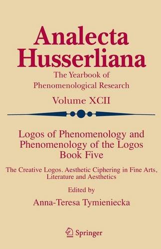 Logos of Phenomenology and Phenomenology of the Logos. Book Five: The Creative Logos. Aesthetic Ciphering in Fine Arts, Literature and Aesthetics