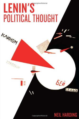 Lenin’s Political Thought: Theory and Practice in the Democratic and Socialist Revolutions