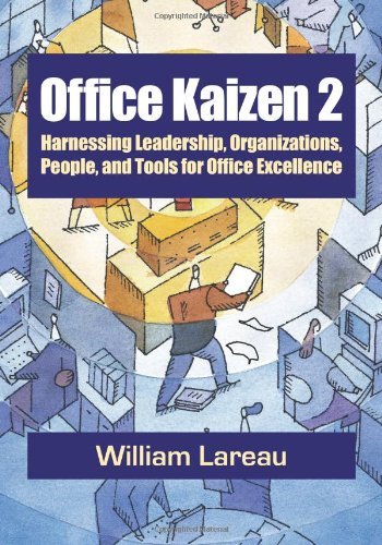 Office kaizen 2 : harnessing leadership, organizations, people, and tools for office excellence
