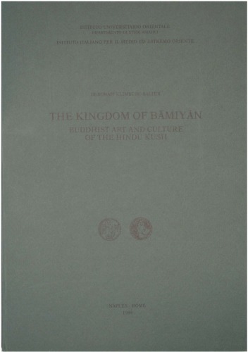 The Kingdom of Bāmiyān : Buddhist Art and Culture of the Hindu Kush