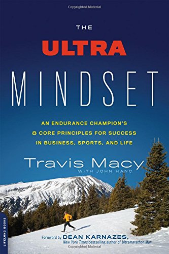 The Ultra Mindset: An Endurance Champion's 8 Core Principles for Success in Business, Sports, and Life
