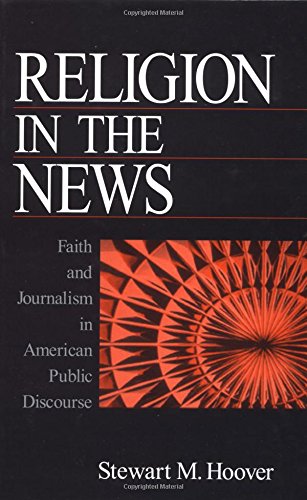 Religion in the News: Faith and Journalism in American Public Discourse