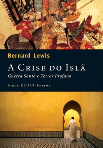 A crise do islã : guerra santa e terror profano.