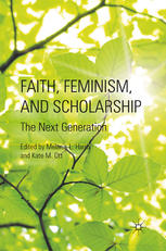 Faith, Feminism, and Scholarship: The Next Generation