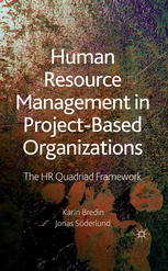 Human Resource Management in Project-Based Organizations: The HR Quadriad Framework