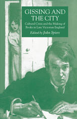 Gissing and the City: Cultural Crisis and the Making of Books in Late Victorian England