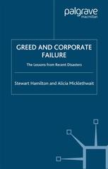 Greed And Corporate Failure: The Lessons from Recent Disasters