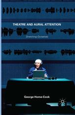 Theatre and Aural Attention: Stretching Ourselves