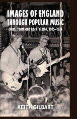 Images of England through Popular Music: Class, Youth and Rock ’n’ Roll, 1955–1976