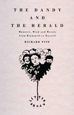 The Dandy and the Herald: Manners, Mind and Morals from Brummell to Durrell