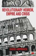 Revolutionary Hebrew, Empire and Crisis: Four Peaks in Hebrew Literature and Jewish Survival
