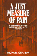 A Just Measure of Pain: The Penitentiary in the Industrial Revolution, 1750–1850