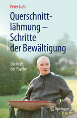 Querschnittlähmung - Schritte der Bewältigung: Die Kraft der Psyche