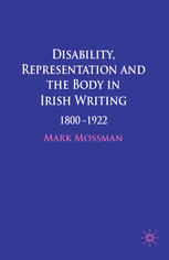 Disability, Representation and the Body in Irish Writing: 1800–1922