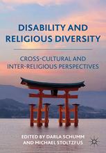 Disability and Religious Diversity: Cross-Cultural and Interreligious Perspectives