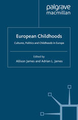 European Childhoods: Cultures, Politics and Childhoods in Europe