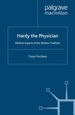 Hardy the Physician: Medical Aspects of the Wessex Tradition