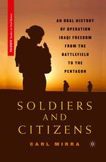 Soldiers and Citizens: An Oral History of Operation Iraqi Freedom from the Battlefield to the Pentagon