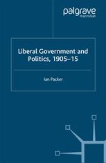 Liberal Government and Politics, 1905–15