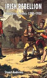 Irish Rebellion: Protestant Polemic, 1798–1900