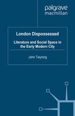 London Dispossessed: Literature and Social Space in the Early Modern City