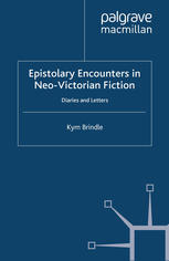 Epistolary Encounters in Neo-Victorian Fiction: Diaries and Letters