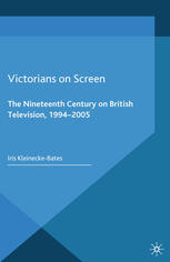 Victorians on Screen: The Nineteenth Century on British Television, 1994–2005