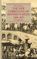 The New Christians of Spanish Naples 1528–1671: A Fragile Elite