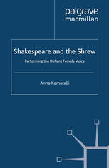 Shakespeare and the Shrew: Performing the Defiant Female Voice