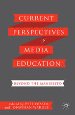 Current Perspectives in Media Education: Beyond the Manifesto