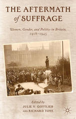 The Aftermath of Suffrage: Women, Gender, and Politics in Britain, 1918–1945