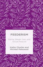Feederism: Eating, Weight Gain, and Sexual Pleasure