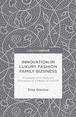 Innovation in Luxury Fashion Family Business: Processes and Products Innovation as a Means of Growth