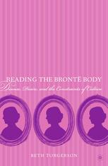Reading the Brontë Body: Disease, Desire, and the Constraints of Culture