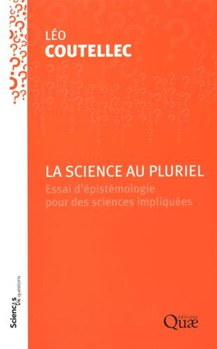 La science au pluriel : Essai d’épistémologie pour des sciences impliquées