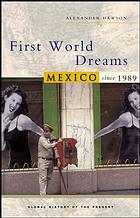 First World dreams : Mexico since 1989