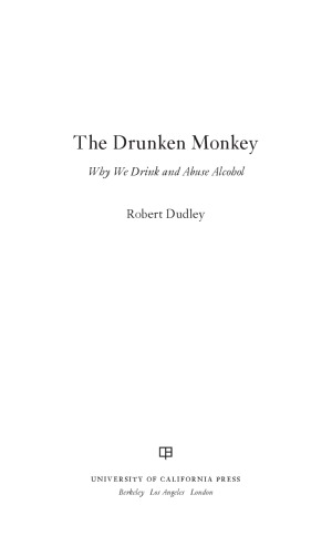 The Drunken Monkey Why We Drink and Abuse Alcohol