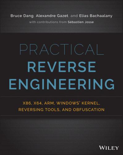 Practical Reverse Engineering x86, x64, ARM, Windows Kernel, Reversing Tools, and Obfuscation