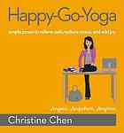 Happy-go-yoga : simple poses to relieve pain, reduce stress, and add joy